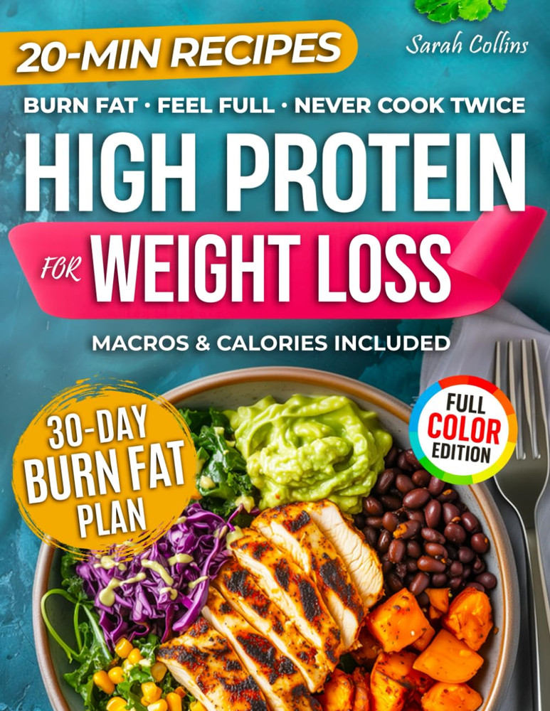 High Protein Cookbook for Weight Loss: 101 Low Carb Recipes & a 30-Day Meal Plan
