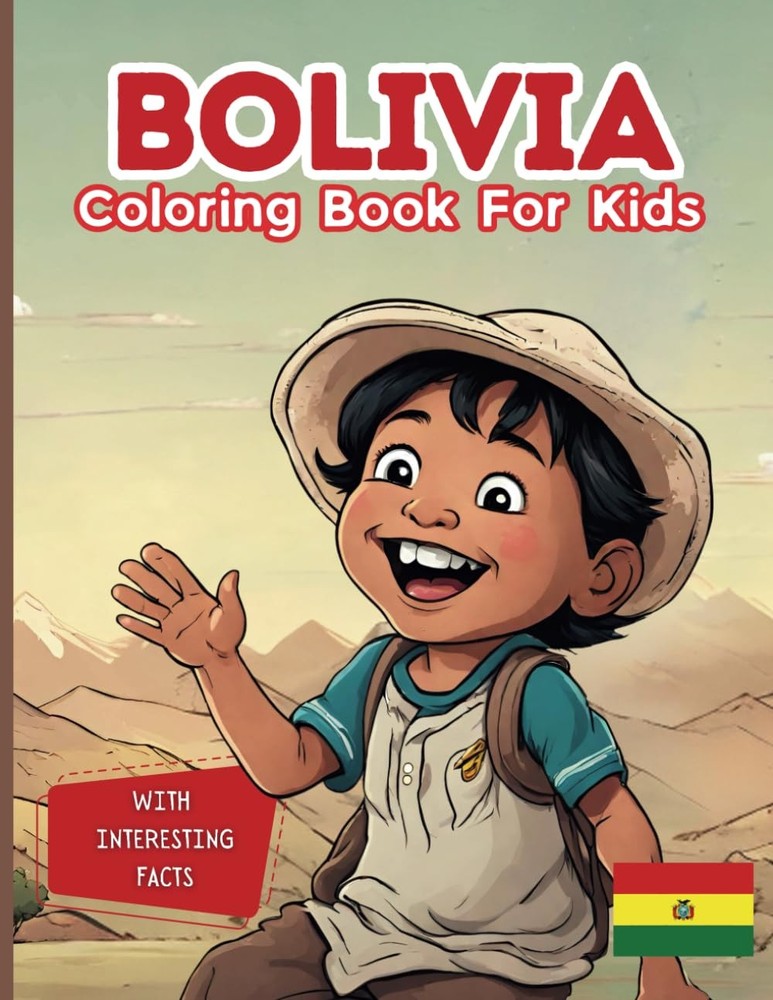 Bolivia Coloring Book For Kids: With Interesting Facts