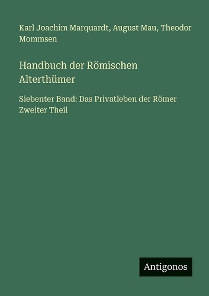 Handbuch der Rmischen Alterthmer: Siebenter Band: Das Privatleben der R?mer Zwei