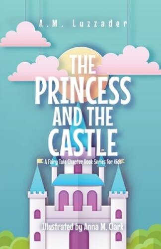 The Princess and the Castle: A Fairy Tale Chapter Book Se - ACCEPTABLE