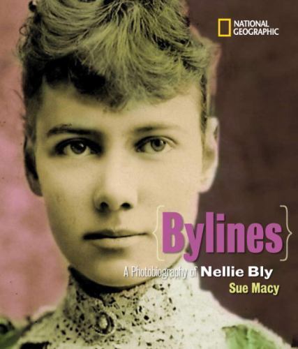 Bylines: A Photobiography of Nellie Bly (Photobiographies) Macy, Sue hardcover