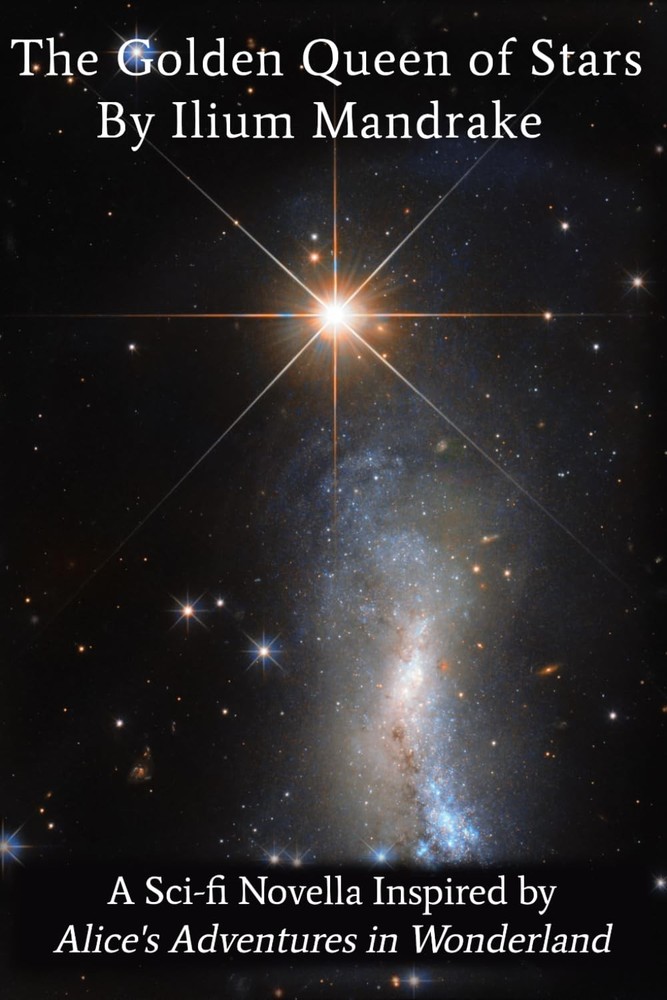 The Golden Queen of Stars: A Sci-fi Novella Inspired by Alice's Adventures in Wo