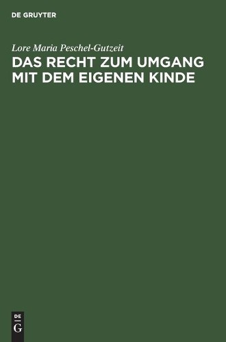 Lore Maria Peschel-Gutzeit Das Recht Zum Umgang Mit Dem Eigenen Kinde (Hardback)