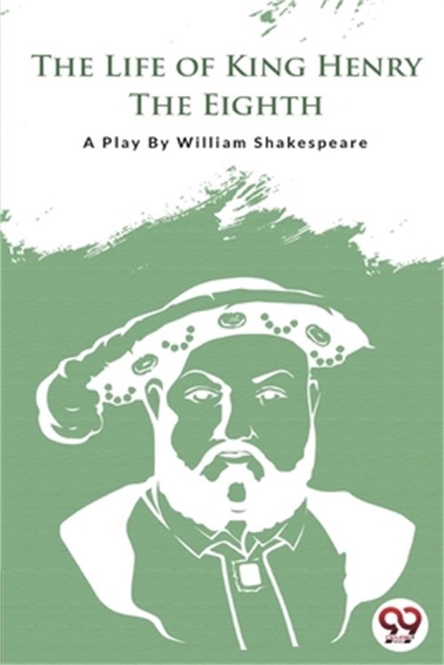 The Life of King Henry the Eighth (Paperback or Softback)