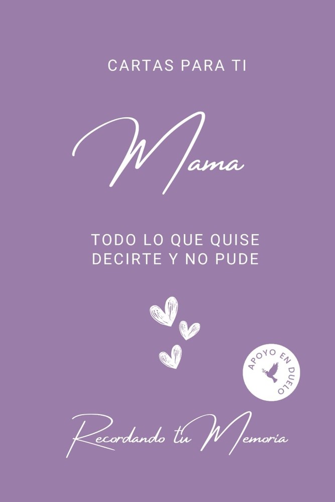 Cartas para ti Mama - Lo que quise decirte y no pude, como superar el duelo y la