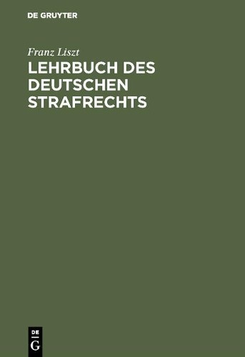 Franz Liszt Lehrbuch des deutschen Strafrechts (Hardback)