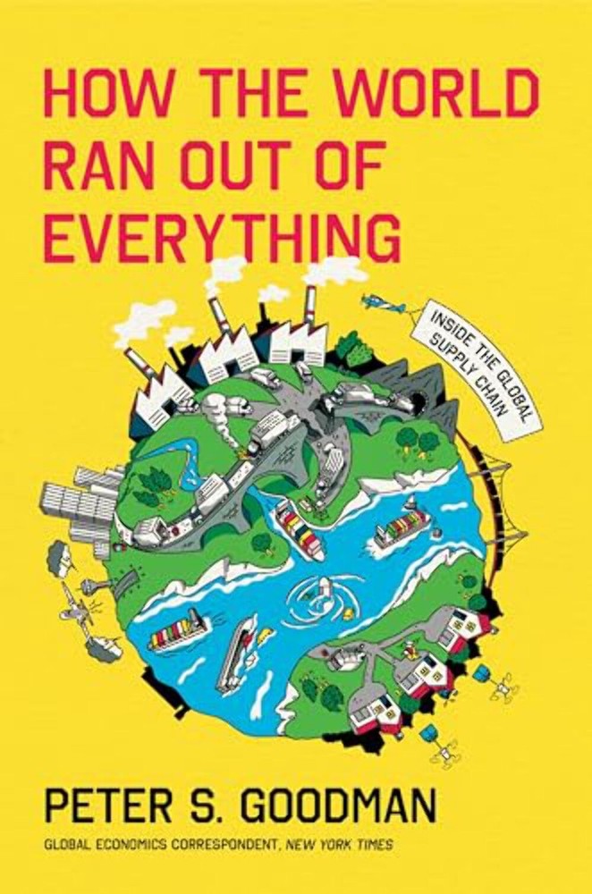 How the World Ran Out of Everything: Inside the Global Supply Chain - Hardcover