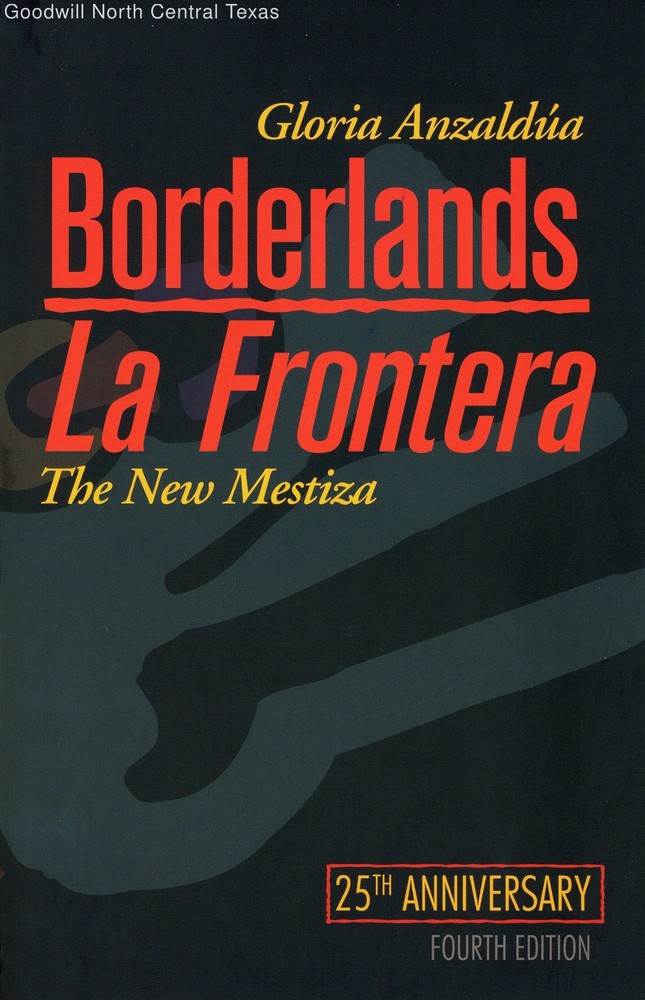 Borderlands / La Frontera: The New Mestiza