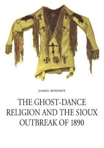 Ghost-Dance Religion and the Sioux Outbreak of 1890, Paperback by Mooney, Jam...