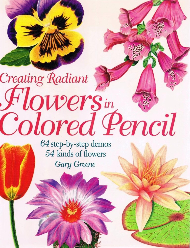 Creating Radiant Flowers in Colored Pencil by Greene