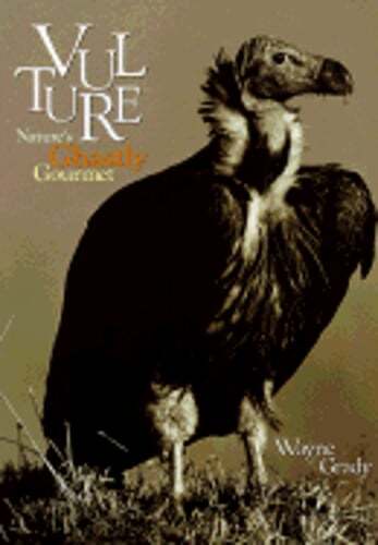 Vulture Nature's Ghastly Gourmet by Wayne Grady Pre-Owned
