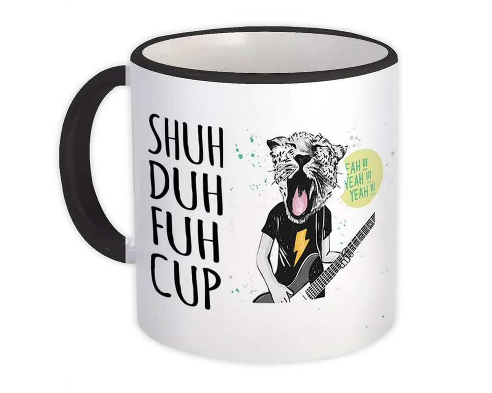 Gift Mug : Shuh Duh Fuh Cup Cheetah Rock Music Funny Office Coworker