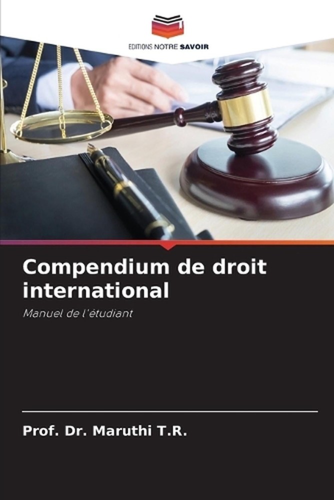 Compendium de droit international by Dr Prof Maruthi T.R. (French) Paperback Boo