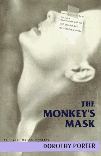 Monkey's Mask : An Erotic Murder Mystery by Dorothy Porter by Dorothy Porter ...