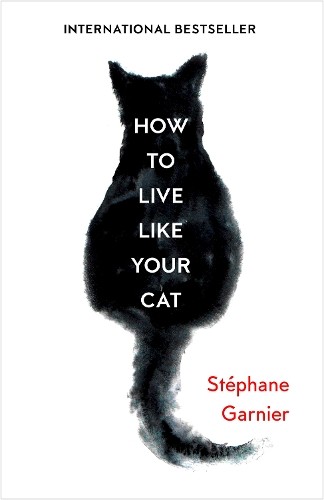 How to Live Like Your Cat by Garnier, St�phane Book The Fast Free ShippingFREE US DELIVERY | ISBN: 0008276773 | Quality Books