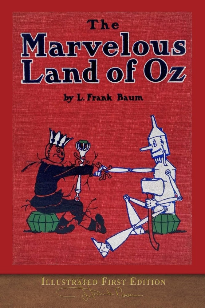The Marvelous Land of Oz (Illustrated First Edition): 100th Anniversary OZ...