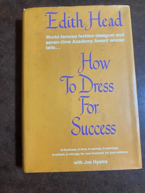 How to Dress For Sucess by Edith Head 1967