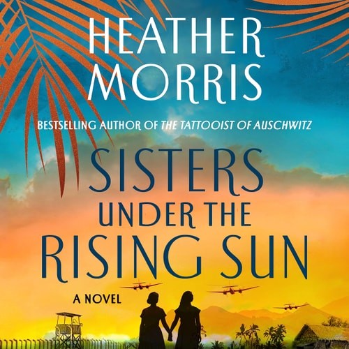 Sisters Under the Rising Sun: A Novel by Heather Morris (Audio CD Book)