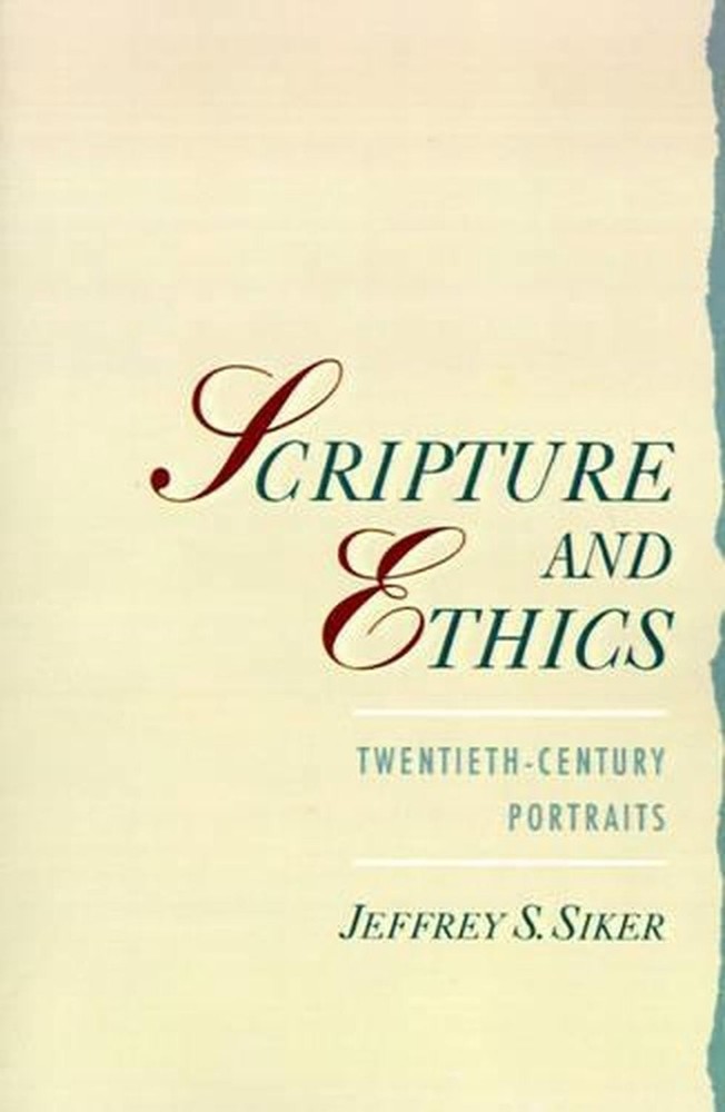 Scripture and Ethics: Twentieth-Century Portraits by Siker (English) Paperback B