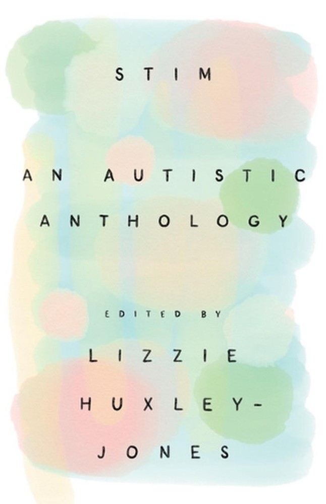 Stim: An Autistic Anthology by Lizzie Huxley-Jones Paperback Book