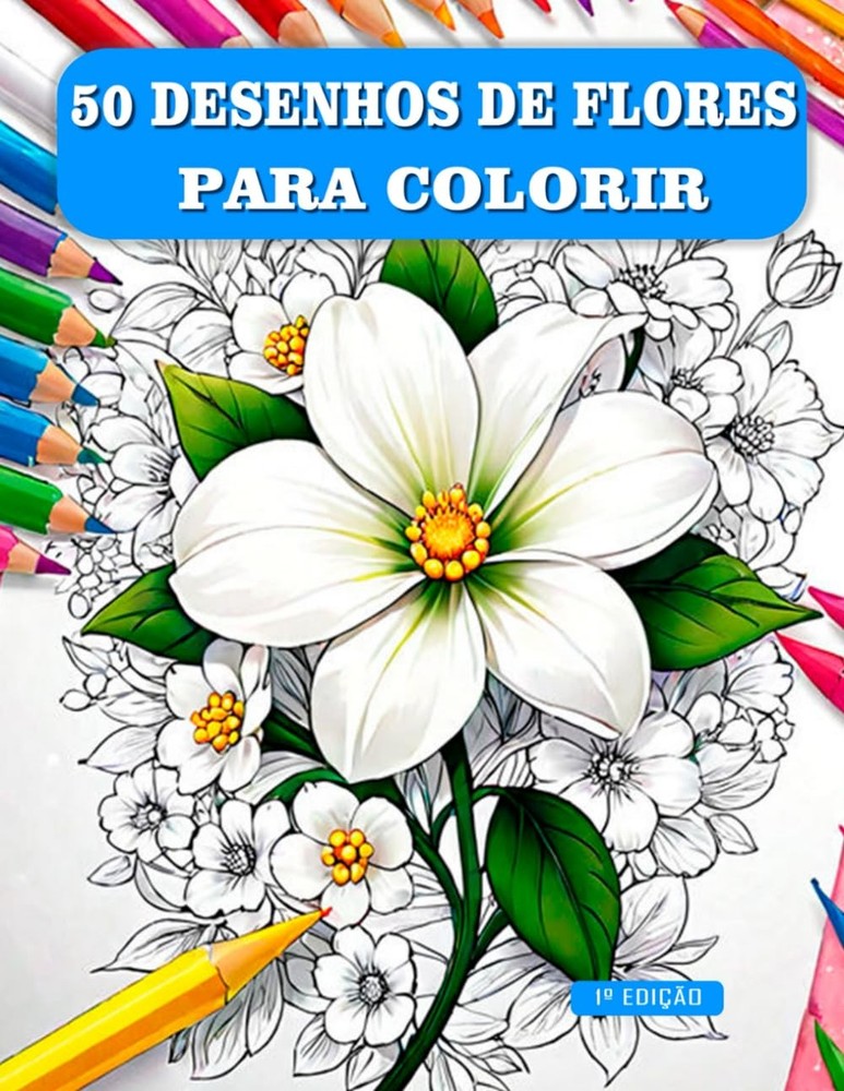 Livro 50 desenhos de flores para colorir: 50 DESENHOS EXCLUSIVOS DE FLORES (Port