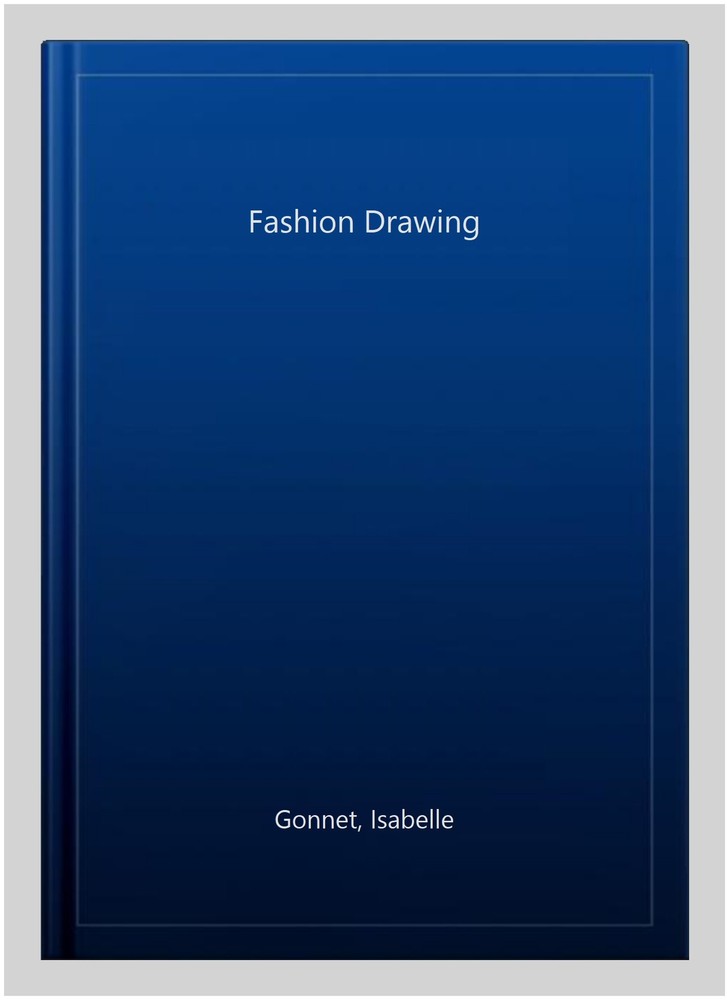 Fashion Drawing, Paperback by Gonnet, Isabelle, Like New Used, Free shipping ...