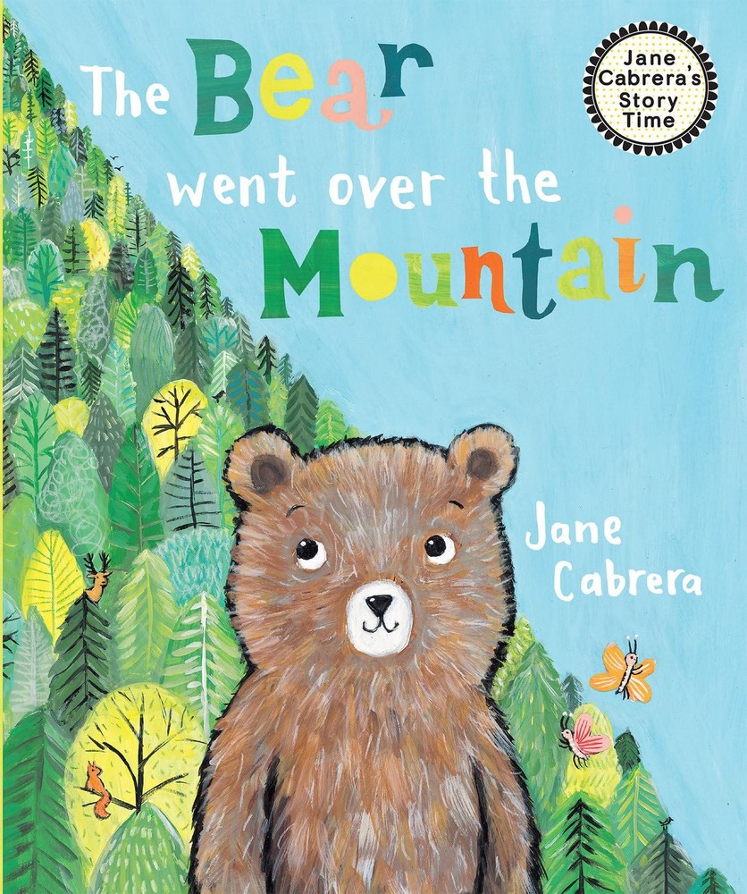 The Bear Went Over the Mountain (Jane Cabrera's Story Time) by Cabrera