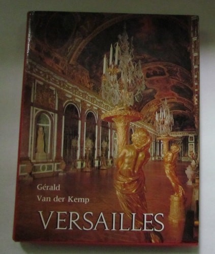 Versailles: The cha^teau, the gardens, and Trianon : complete guide by Kemp, Ge´