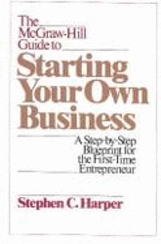 The McGraw-Hill Guide to Starting Your Own Business: A Step-By-Step Blueprint