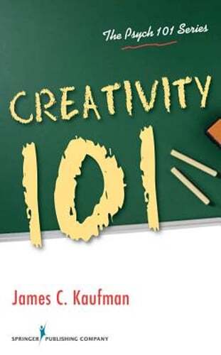 Creativity 101 by James C Kaufman PhD Unlock Your Creative Potential