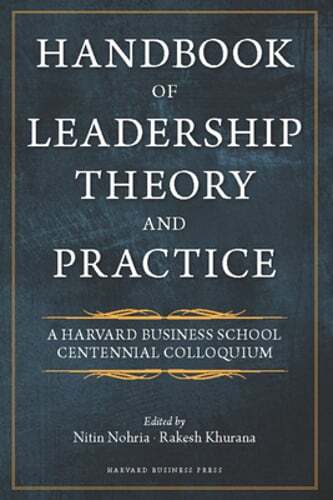 Handbook of Leadership Theory and Practice: An HBS Centennial Colloquium on