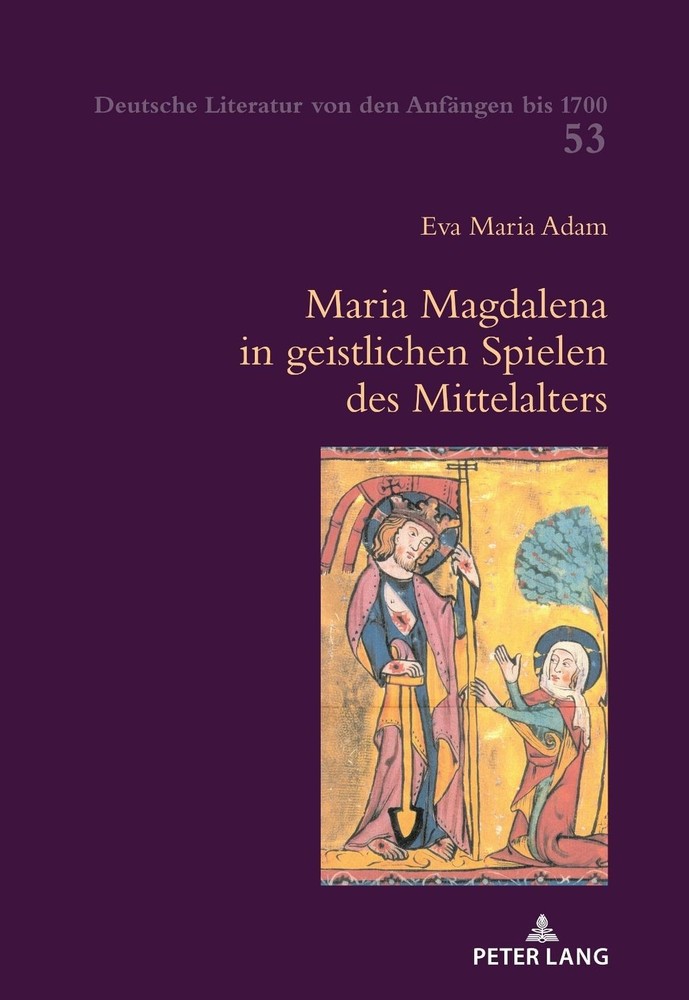 Maria Magdalena in geistlichen Spielen des Mittelalters by Eva Maria Adam (Germa