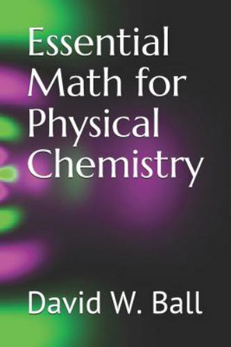 Essential Math for Physical Chemistry by David W. Ball (2019, Trade Paperback)
