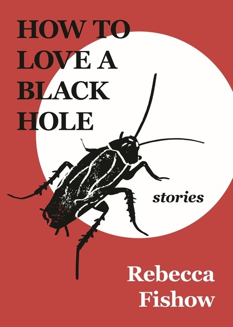 How To Love A Black Hole: Stories