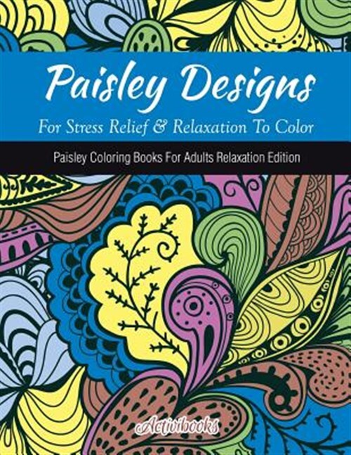 Paisley Designs for Stress Relief & Relaxation to Color : Paisley Coloring Bo...