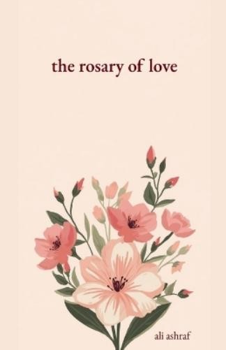 Ali Ashraf The Rosary of Love (Paperback) (UK IMPORT)All Tariffs and Duties included - no additional charges