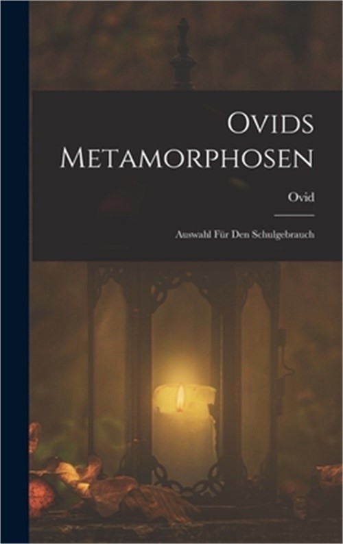 Ovids Metamorphosen: Auswahl F�r Den Schulgebrauch (Hardback or Cased Book)