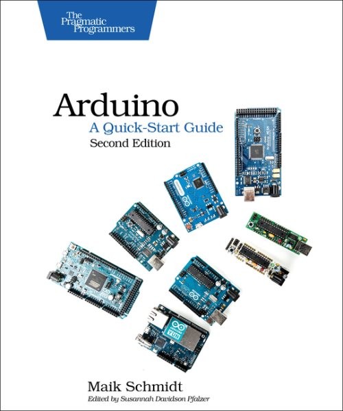 Arduino Quick-Start Guide by Maik Schmidt 2015 Paperback