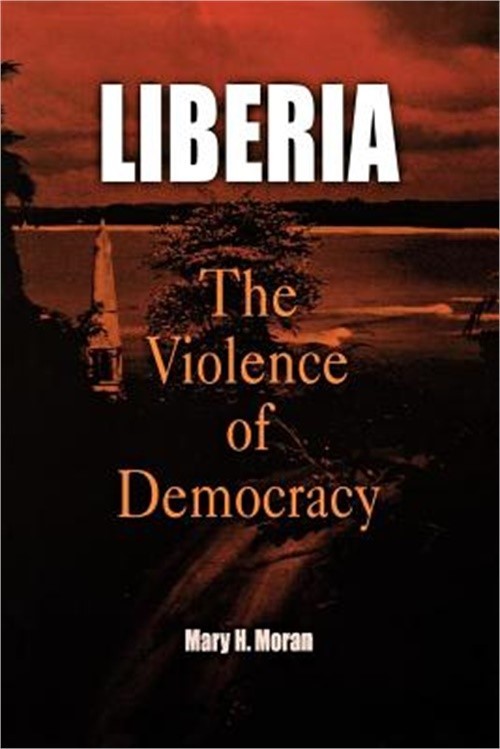 Liberia: The Violence of Democracy (Paperback or Softback)