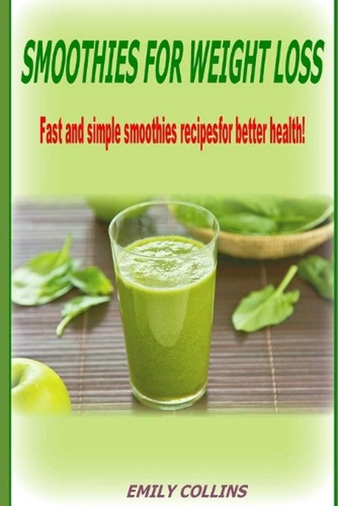 Smoothies For Weight Loss, Fast and simple smoothies recipes for better health b