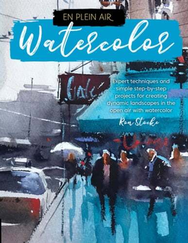 En Plein Air: Watercolor: Expert Techniques and Simple Step-By-Step Projects for