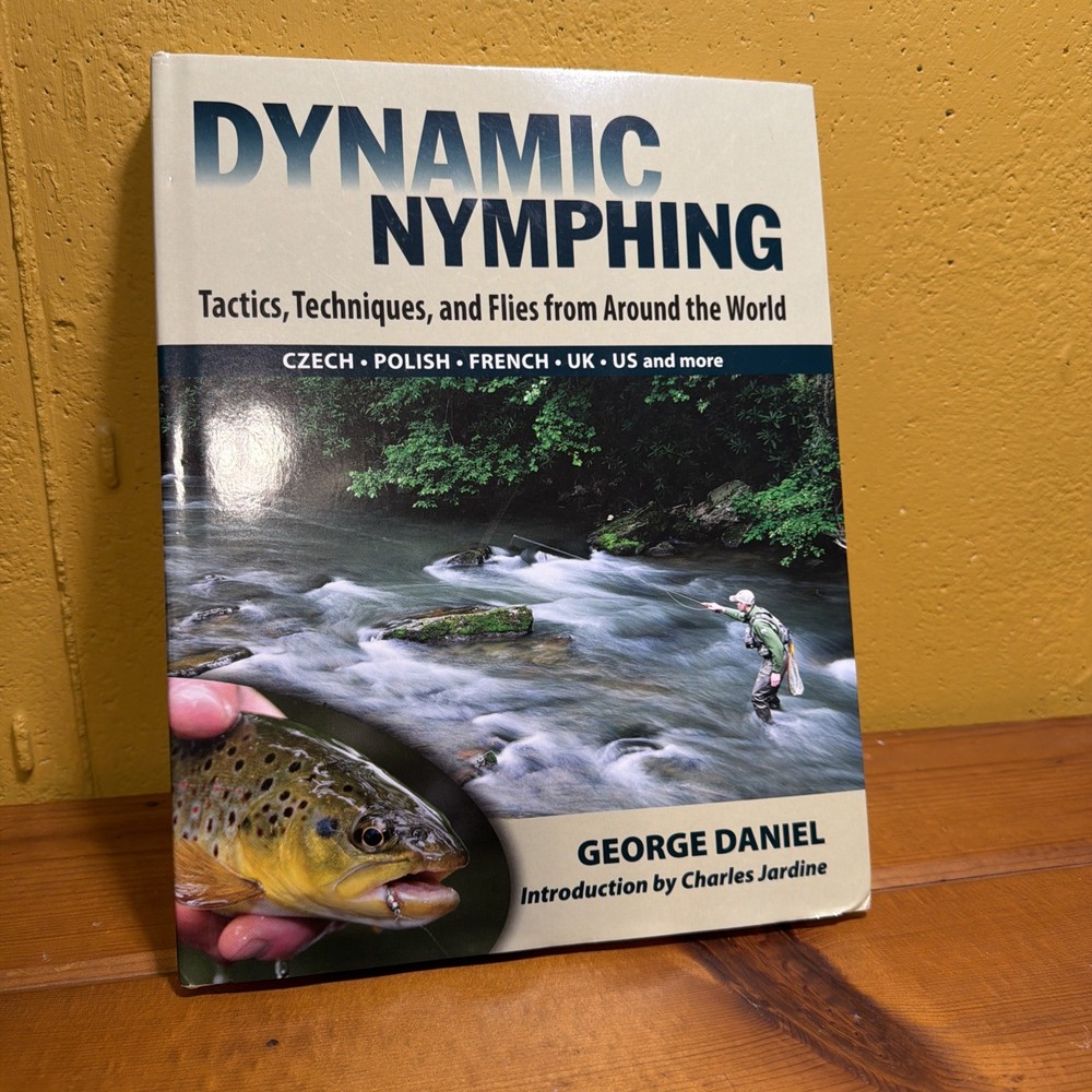 Dynamic Nymphing Tactics/Techniques&Flies From Around The World By George Daniel
