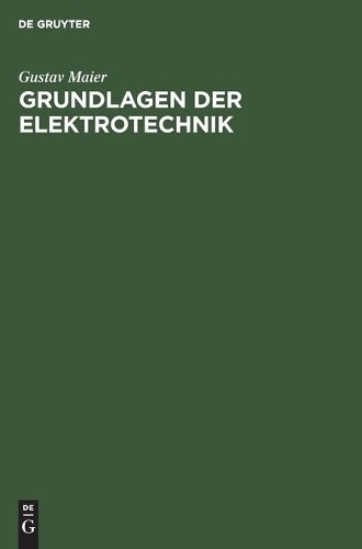 Gustav Maier Grundlagen Der Elektrotechnik (Hardback)