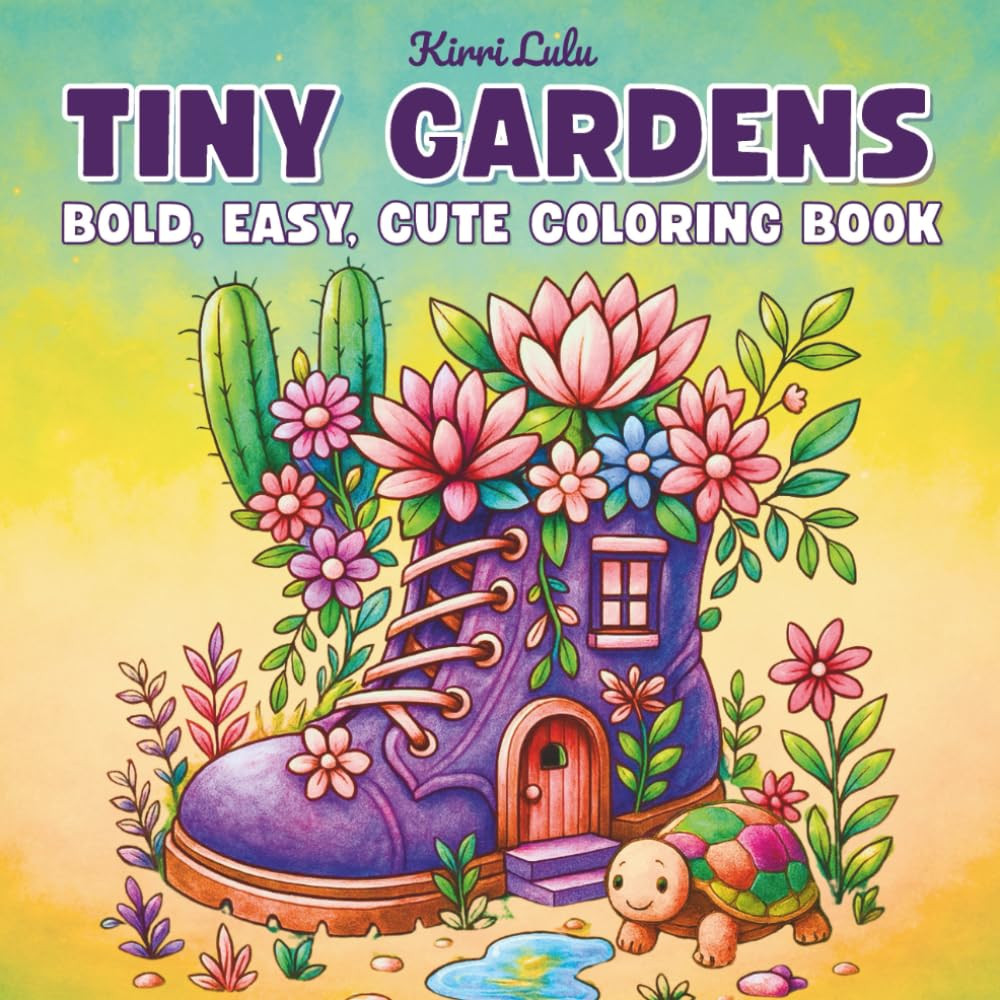 Tiny Gardens Coloring Book: Bold & Easy & Cute Coloring Pages for Adults and Tee