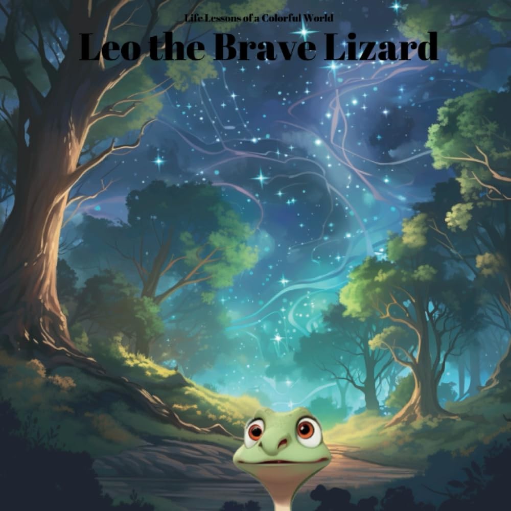 Leo the Brave Lizard: Life Lessons of a Colorful World