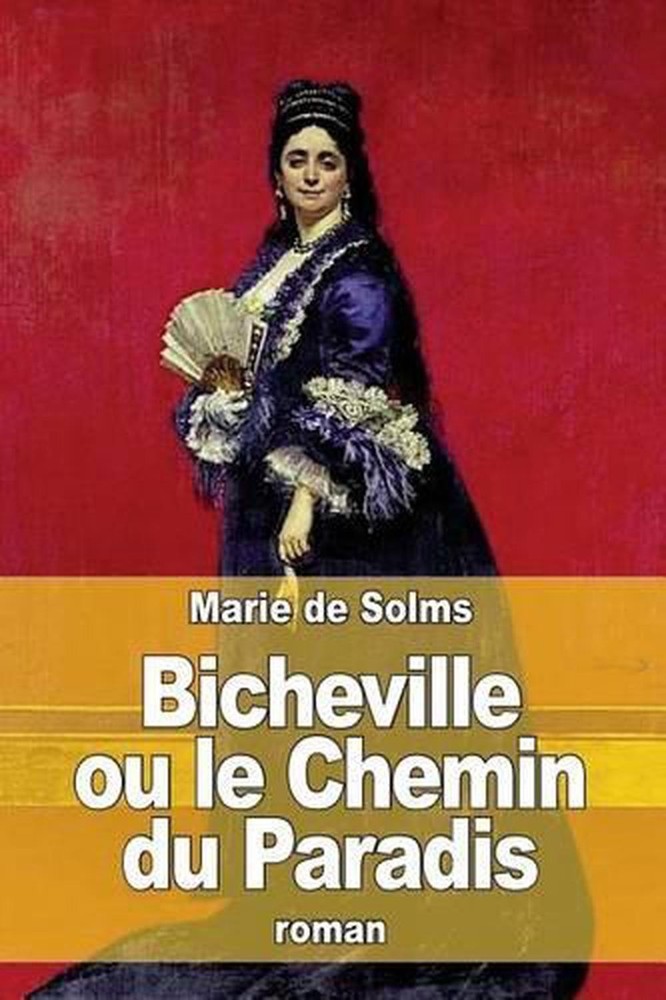 Bicheville ou le Chemin du Paradis: Pi?ge aux maris: tome 4 by Marie De Solms (F