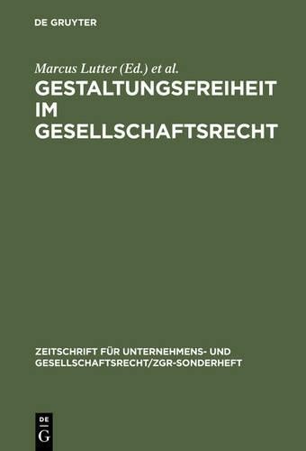 Marcus Lutter Gestaltungsfreiheit Im Gesellschaftsrecht (Hardback)