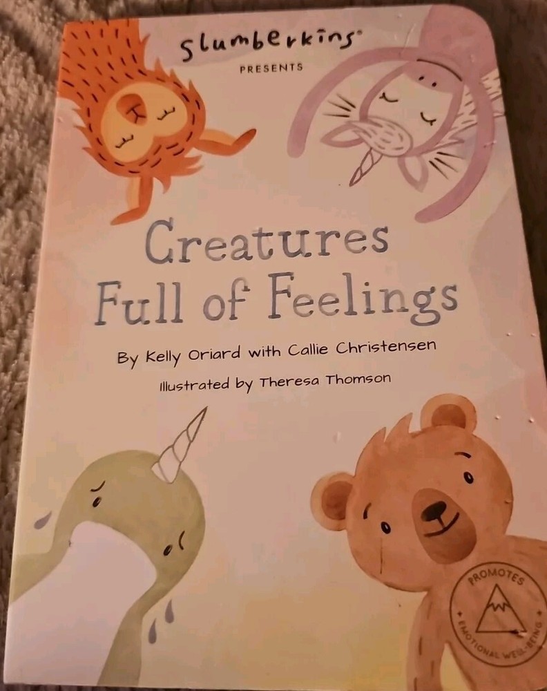 SLUMBERKINS PRESENTS CREATURES FULL OF FEELINGS By Kelly Oriard & Callie