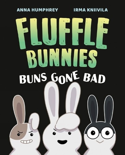 Anna Humphrey Irma Kniivila Buns Gone Bad (Fluffle Bunnies, Book 1) (Paperback)Another great item from Rarewaves USA | Free delivery!