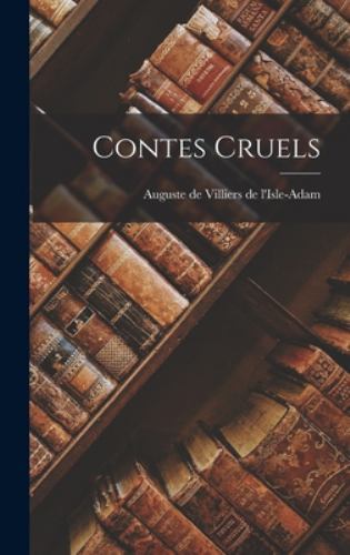 Contes Cruels by De L'isle-Adam, Auguste De Villiers, Like New Used, Free shi...